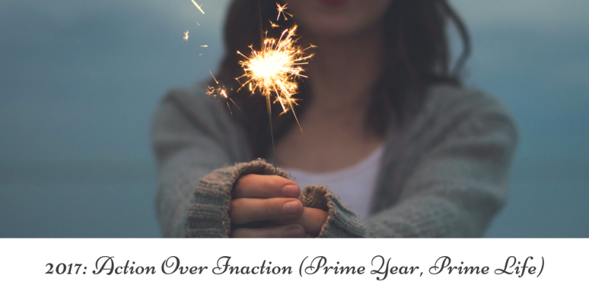2017-action-over-inaction-prime-year-prime-life